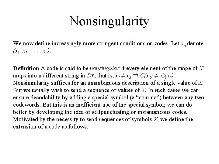 Nonsingularity We now define increasingly more stringent conditions on codes. Let xn denote (x