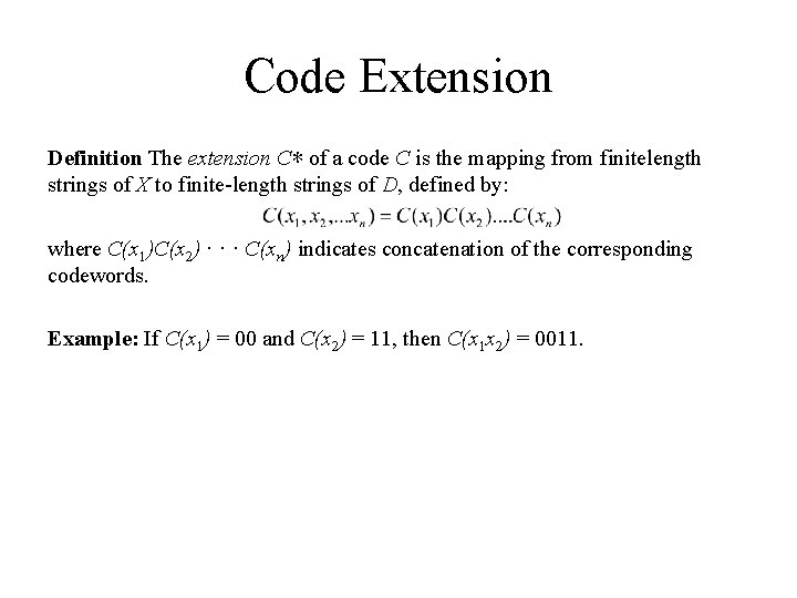 Code Extension Definition The extension C∗ of a code C is the mapping from