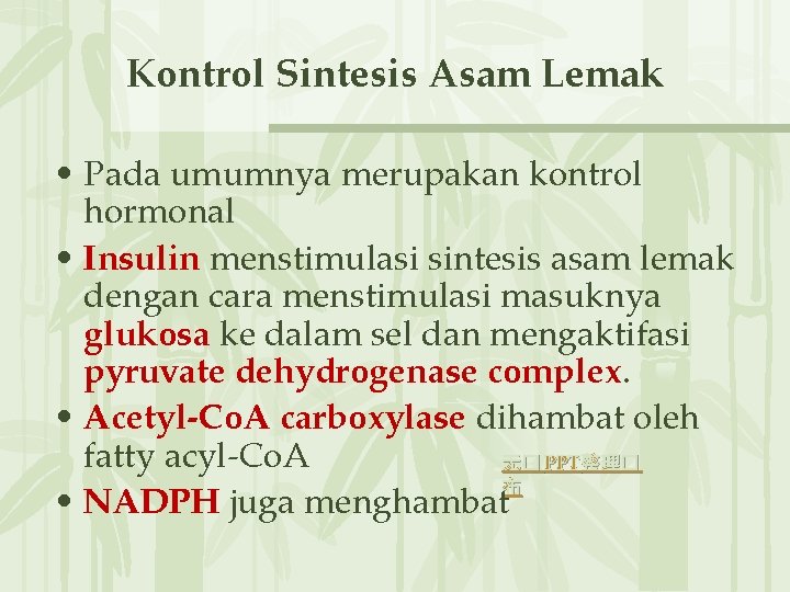 Kontrol Sintesis Asam Lemak • Pada umumnya merupakan kontrol hormonal • Insulin menstimulasi sintesis
