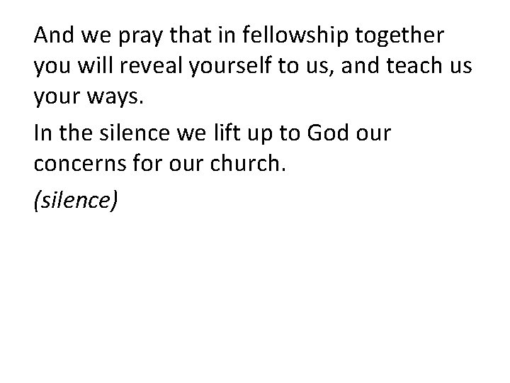 And we pray that in fellowship together you will reveal yourself to us, and