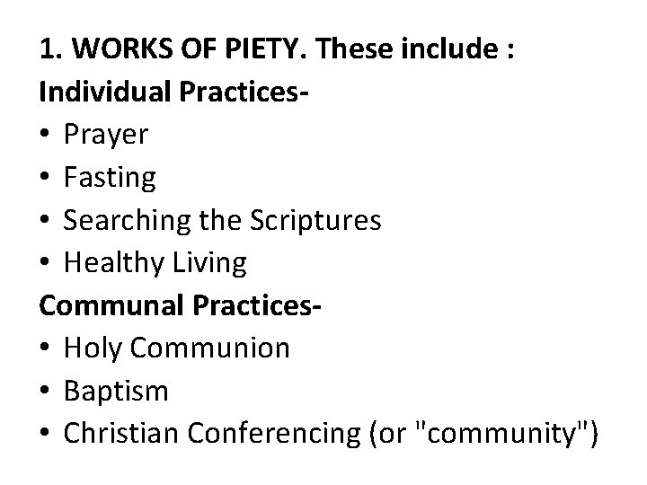 1. WORKS OF PIETY. These include : Individual Practices • Prayer • Fasting •