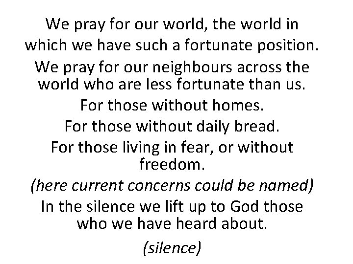 We pray for our world, the world in which we have such a fortunate