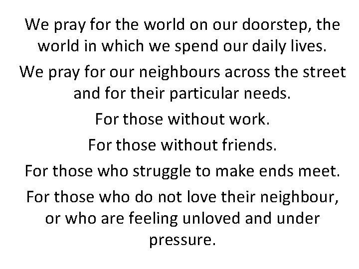 We pray for the world on our doorstep, the world in which we spend