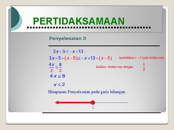 Modul Pembelajaran Matematika Kelas X semester 1 PERTIDAKSAMAAN Penyelesaian 3 tambahkan x – 3