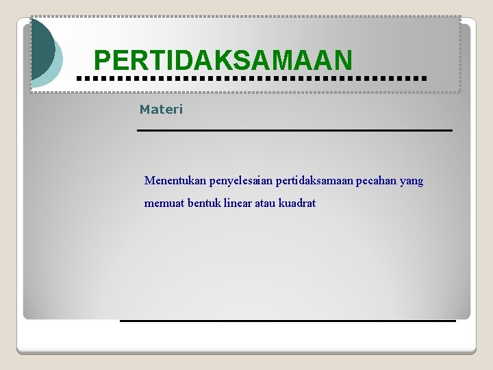 Modul Pembelajaran Matematika Kelas X semester 1 PERTIDAKSAMAAN Materi Menentukan penyelesaian pertidaksamaan pecahan yang