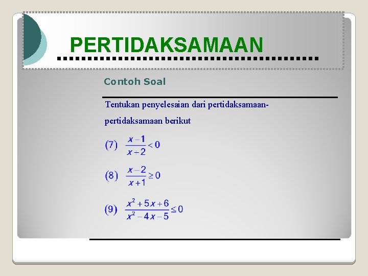 Modul Pembelajaran Matematika Kelas X semester 1 PERTIDAKSAMAAN Contoh Soal Tentukan penyelesaian dari pertidaksamaan
