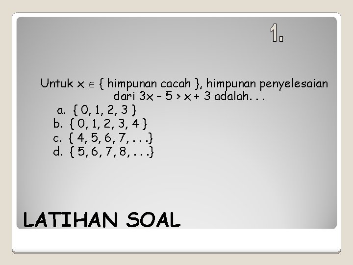 Untuk x { himpunan cacah }, himpunan penyelesaian dari 3 x – 5 >