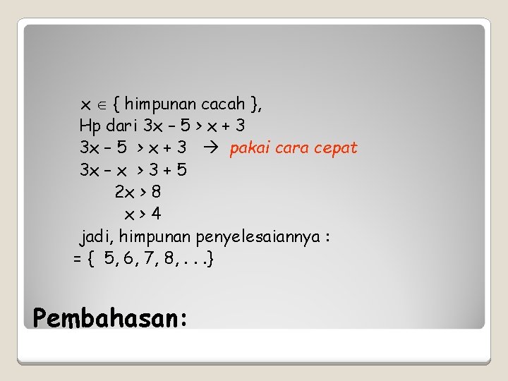 x { himpunan cacah }, Hp dari 3 x – 5 > x +