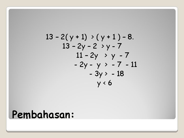 13 – 2( y + 1) > ( y + 1 ) – 8.