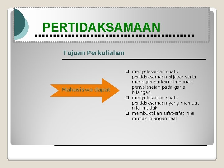 Modul Pembelajaran Matematika Kelas X semester 1 PERTIDAKSAMAAN Tujuan Perkuliahan Mahasiswa dapat q menyelesaikan