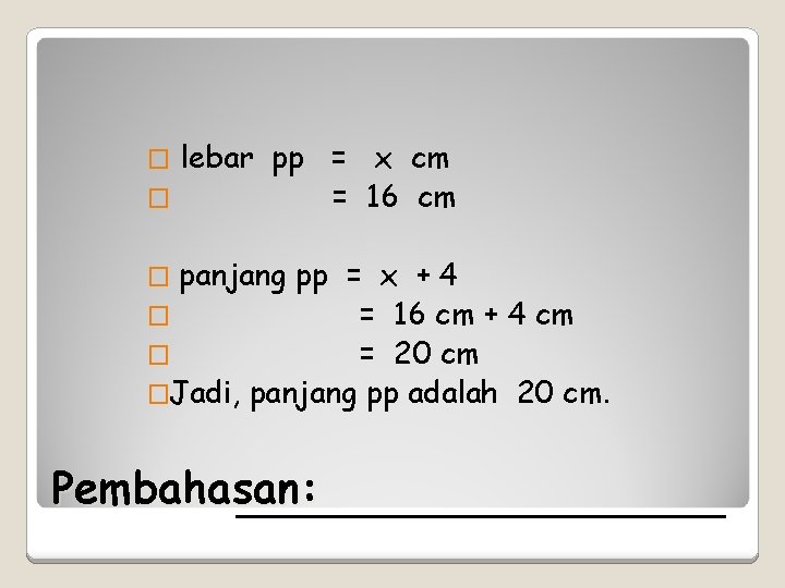lebar pp = x cm � = 16 cm � � panjang pp =