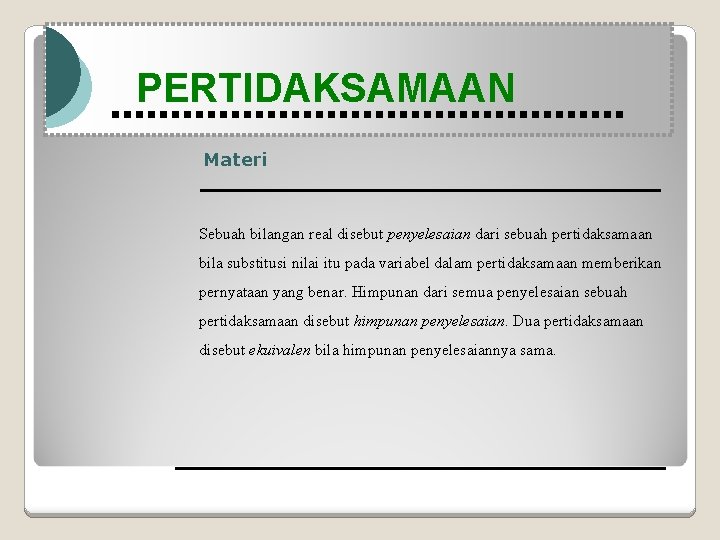 Modul Pembelajaran Matematika Kelas X semester 1 PERTIDAKSAMAAN Materi Sebuah bilangan real disebut penyelesaian