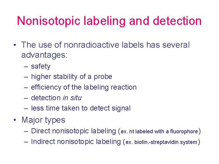 Nonisotopic labeling and detection • The use of nonradioactive labels has several advantages: –