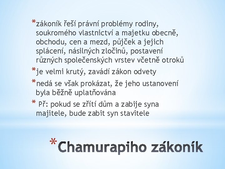 *zákoník řeší právní problémy rodiny, soukromého vlastnictví a majetku obecně, obchodu, cen a mezd,