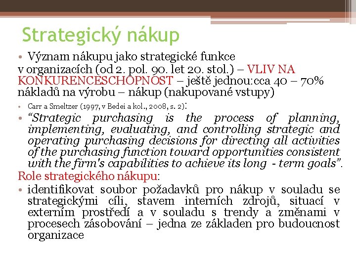 Strategický nákup • Význam nákupu jako strategické funkce v organizacích (od 2. pol. 90.