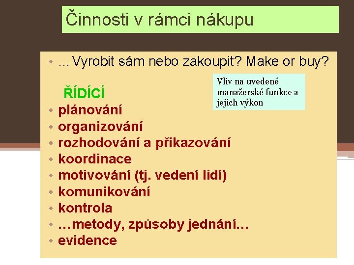 Činnosti v rámci nákupu • …Vyrobit sám nebo zakoupit? Make or buy? Vliv na