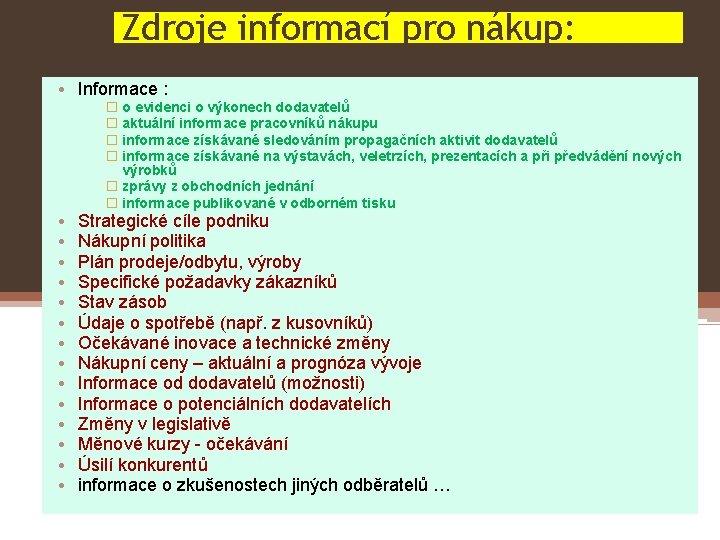 Zdroje informací pro nákup: • Informace : • • • • � o evidenci