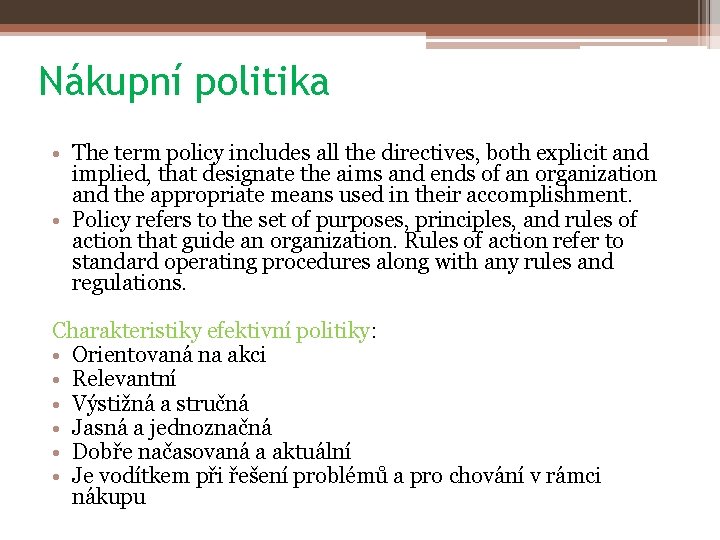 Nákupní politika • The term policy includes all the directives, both explicit and implied,