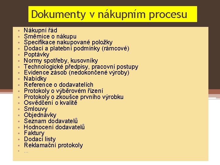 Dokumenty v nákupním procesu • • • • • Nákupní řád Směrnice o nákupu