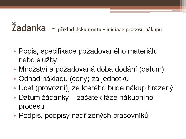 Žádanka - příklad dokumentu – iniciace procesu nákupu • Popis, specifikace požadovaného materiálu nebo