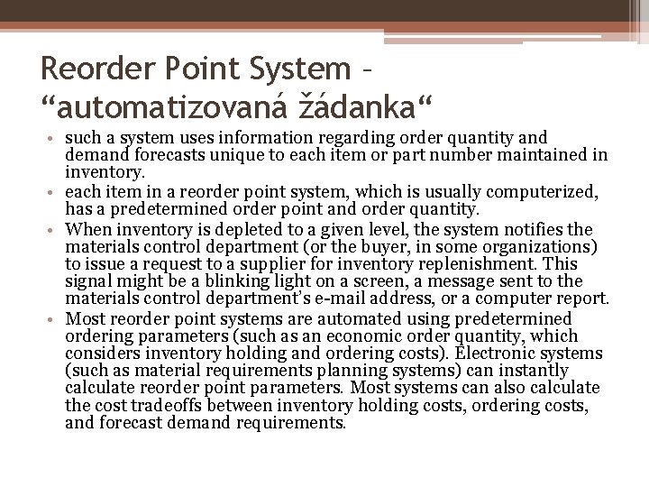 Reorder Point System – “automatizovaná žádanka“ • such a system uses information regarding order