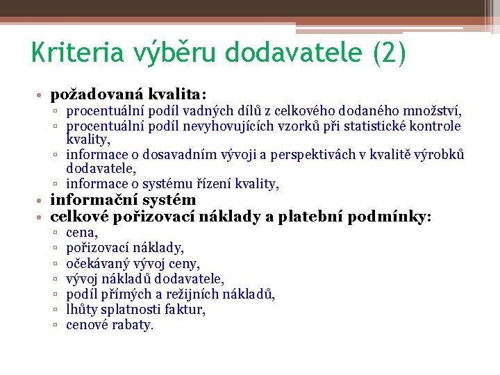 Kriteria výběru dodavatele (2) • požadovaná kvalita: ▫ procentuální podíl vadných dílů z celkového