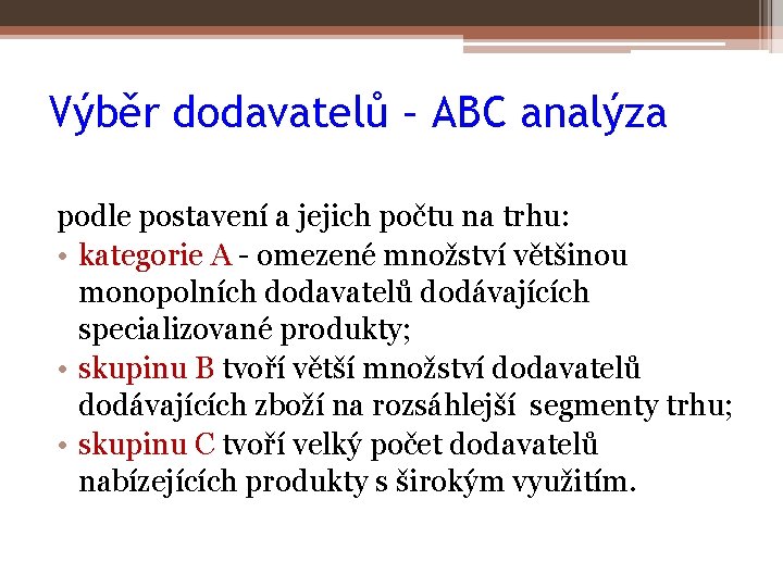 Výběr dodavatelů – ABC analýza podle postavení a jejich počtu na trhu: • kategorie