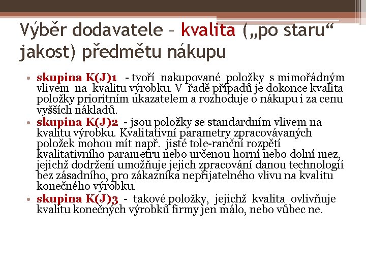 Výběr dodavatele – kvalita („po staru“ jakost) předmětu nákupu • skupina K(J)1 - tvoří