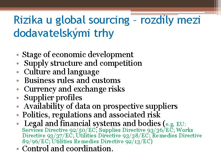 Rizika u global sourcing – rozdíly mezi dodavatelskými trhy • • • Stage of