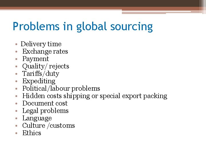 Problems in global sourcing • • • • Delivery time Exchange rates Payment Quality/