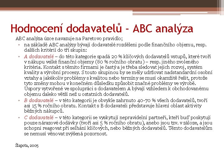 Hodnocení dodavatelů - ABC analýza úzce navazuje na Paretovo pravidlo; • na základě ABC