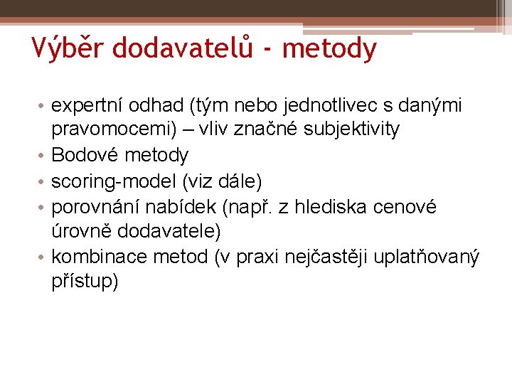 Výběr dodavatelů - metody • expertní odhad (tým nebo jednotlivec s danými pravomocemi) –