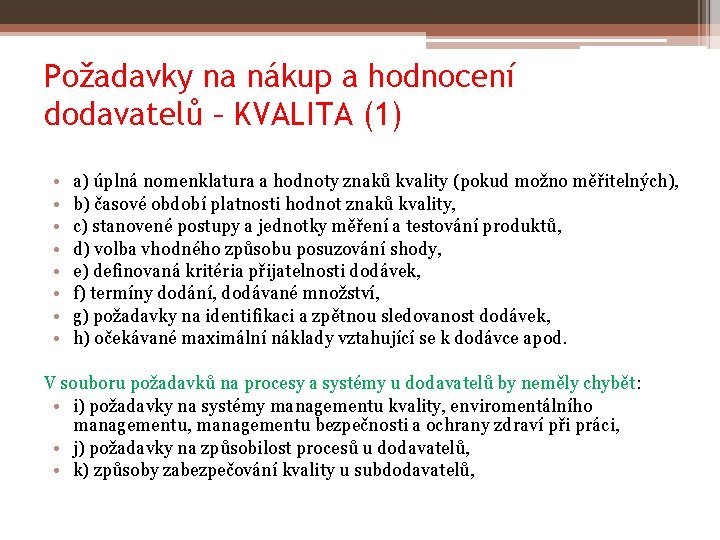 Požadavky na nákup a hodnocení dodavatelů – KVALITA (1) • • a) úplná nomenklatura
