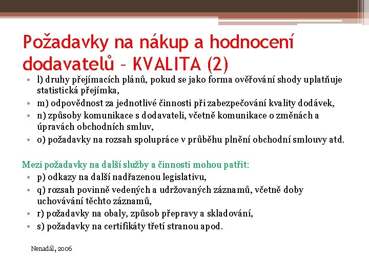 Požadavky na nákup a hodnocení dodavatelů – KVALITA (2) • l) druhy přejímacích plánů,