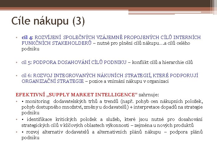 Cíle nákupu (3) • cíl 4: ROZVÍJENÍ SPOLEČNÝCH VZÁJEMNĚ PROPOJENÝCH CÍLŮ INTERNÍCH FUNKČNÍCH STAKEHOLDERŮ