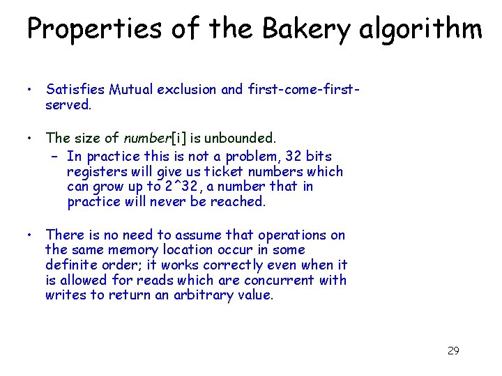 Properties of the Bakery algorithm • Satisfies Mutual exclusion and first-come-firstserved. • The size