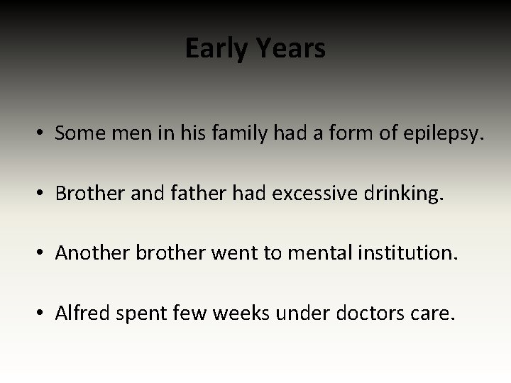 Early Years • Some men in his family had a form of epilepsy. •