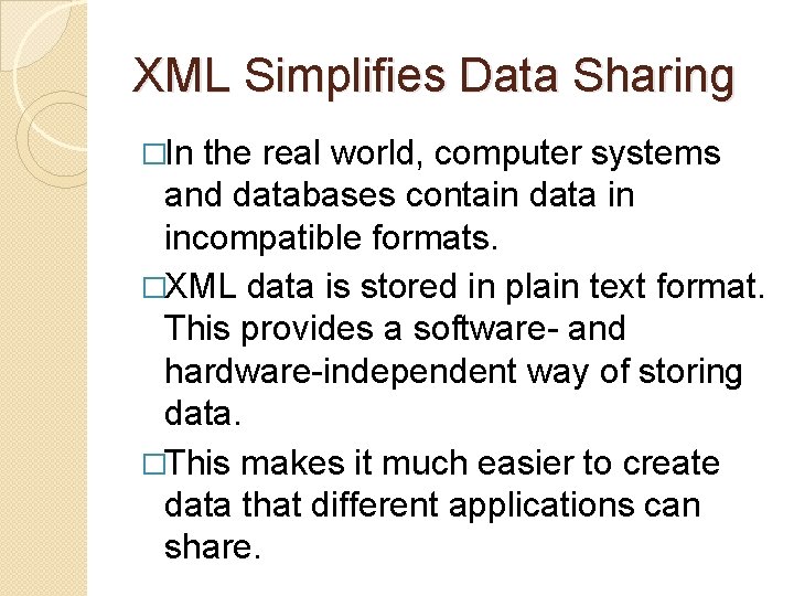 XML Simplifies Data Sharing �In the real world, computer systems and databases contain data