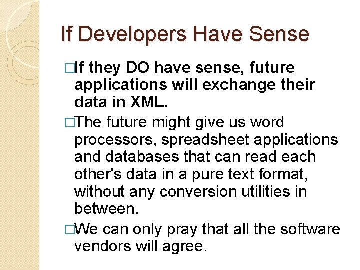 If Developers Have Sense �If they DO have sense, future applications will exchange their