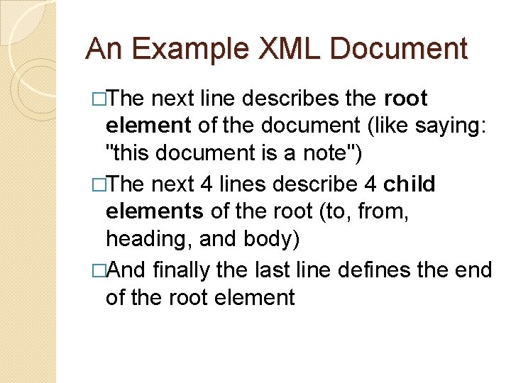 An Example XML Document �The next line describes the root element of the document