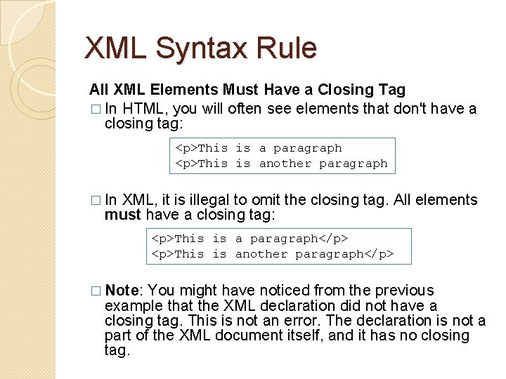 XML Syntax Rule All XML Elements Must Have a Closing Tag � In HTML,
