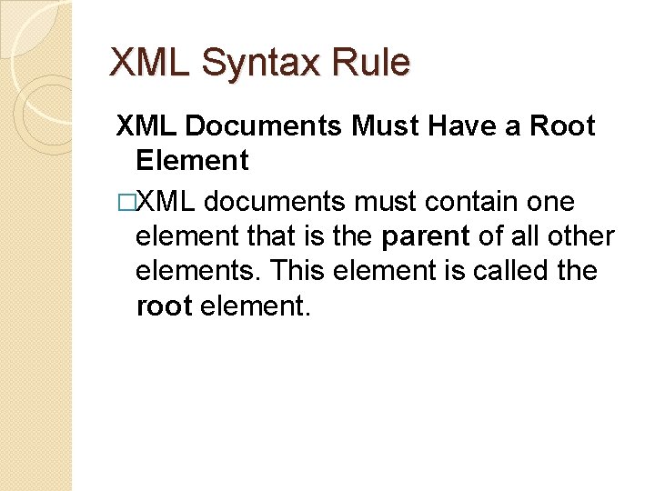 XML Syntax Rule XML Documents Must Have a Root Element �XML documents must contain