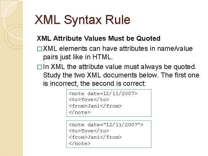 XML Syntax Rule XML Attribute Values Must be Quoted � XML elements can have