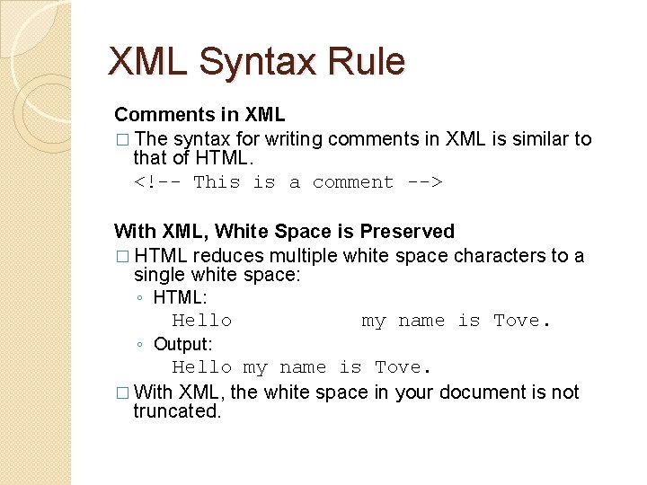 XML Syntax Rule Comments in XML � The syntax for writing comments in XML