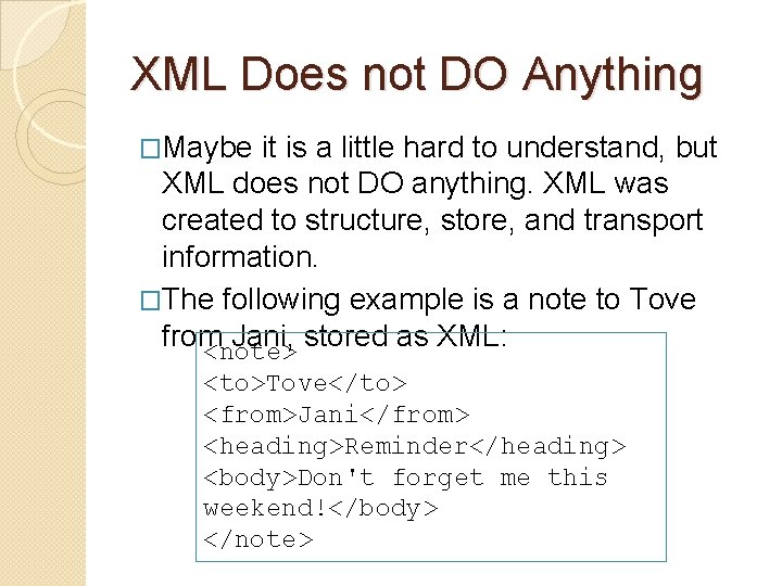 XML Does not DO Anything �Maybe it is a little hard to understand, but