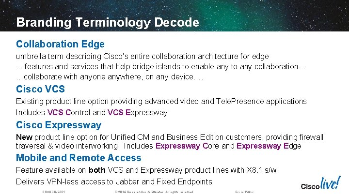 Branding Terminology Decode Collaboration Edge umbrella term describing Cisco’s entire collaboration architecture for edge.