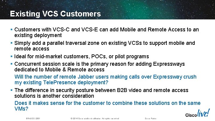 Existing VCS Customers § Customers with VCS-C and VCS-E can add Mobile and Remote