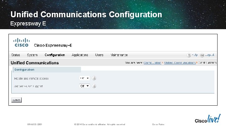 Unified Communications Configuration Expressway E BRKUCC-2801 © 2014 Cisco and/or its affiliates. All rights