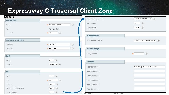 Expressway C Traversal Client Zone BRKUCC-2801 © 2014 Cisco and/or its affiliates. All rights