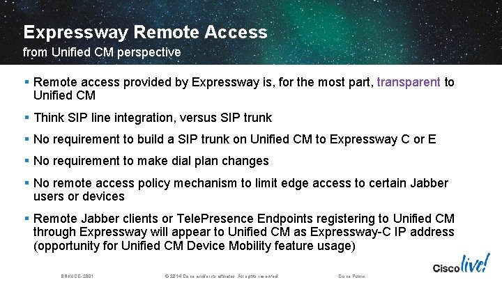 Expressway Remote Access from Unified CM perspective § Remote access provided by Expressway is,